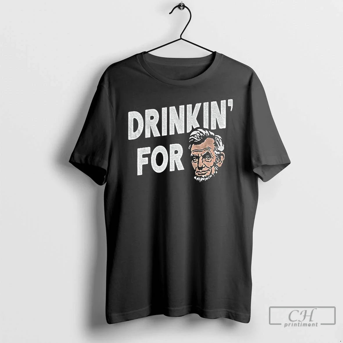 Classic Abraham Lincoln Drinkin For Lincoln Unisex T-shirt, Sweatshirt, Hoodie, Long Sleeve Tee - T-Shirt, Sweatshirt, Hoodie