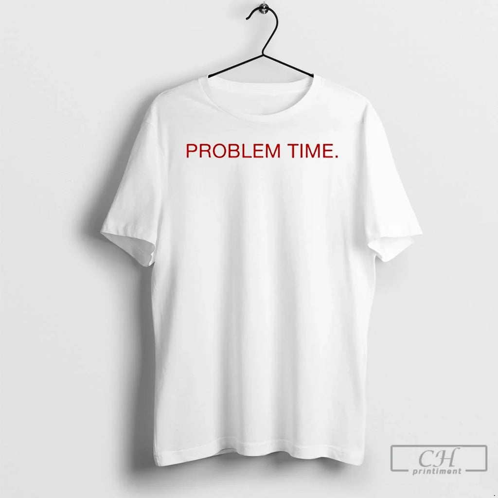 Classic Becca Moore Wearing Problem Time T-Shirts, Hoodie, Sweatshirt - T-Shirt, Sweatshirt, Hoodie