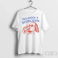 Classic Benjamin Franklin Declaration Of Intoxication Unisex T-shirt, Sweatshirt, Hoodie, Long Sleeve Tee - T-Shirt, Sweatshirt, Hoodie