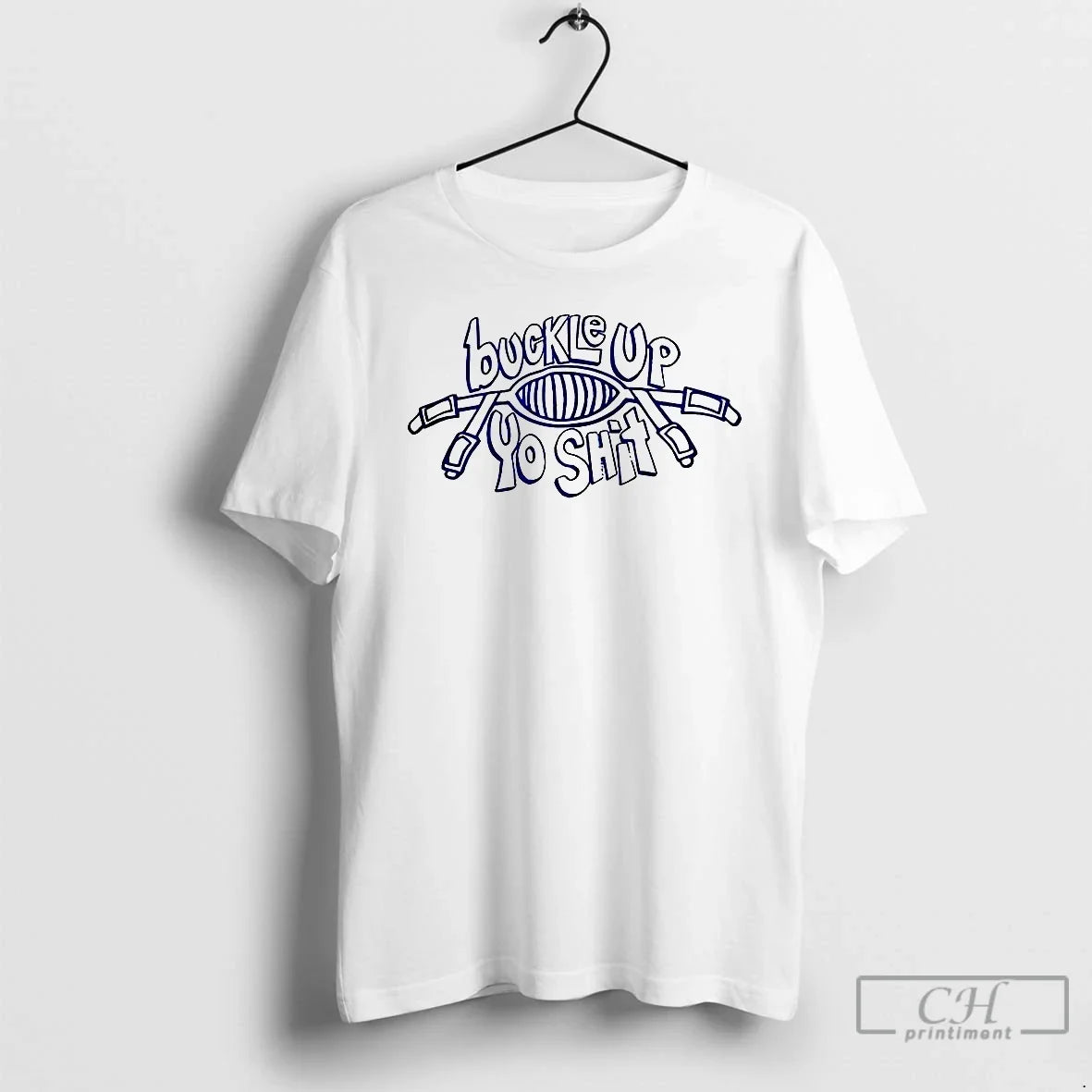 Classic Buckle Up You Shit Meme T-Shirts, Hoodie, Sweatshirt - T-Shirt, Sweatshirt, Hoodie