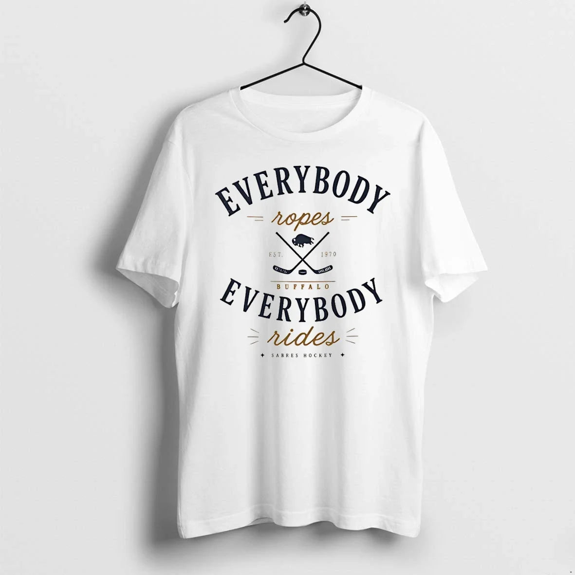 Classic Buffalo Sabres Everybody Ropes Everybody Rides Hockey Shirts Sweater Unisex T-shirt, Sweatshirt, Hoodie, Long Sleeve Tee - T-Shirt, Sweatshirt, Hoodie
