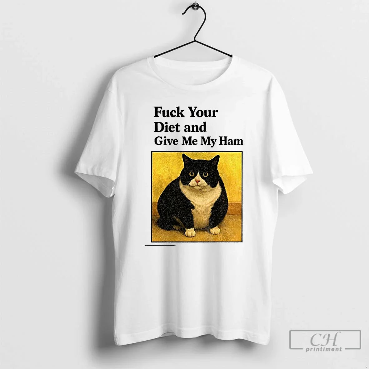 Classic Cat Fat Fuck Your Diet Give Me My Ham T-Shirts, Hoodie, Sweatshirt - T-Shirt, Sweatshirt, Hoodie