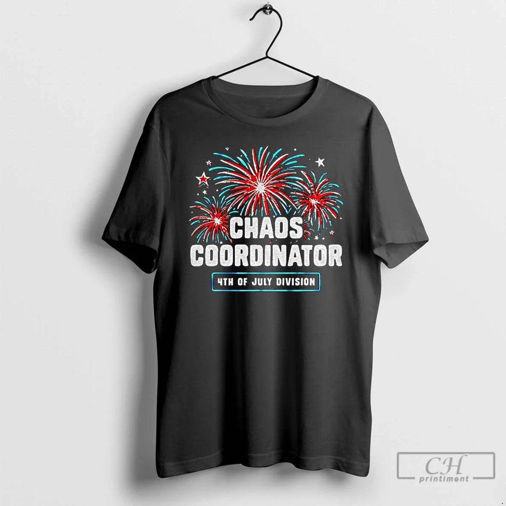 Classic Chaos Coordinator 4th Of July Division Independence Day Unisex T-shirt, Sweatshirt, Hoodie, Long Sleeve Tee - T-Shirt, Sweatshirt, Hoodie