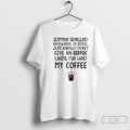 Classic Coffee Spelled Backwards Is Eeffoc Just Know I Dont Give Eeffoc Until Ive T-Shirts, Hoodie, Sweatshirt - T-Shirt, Sweatshirt, Hoodie