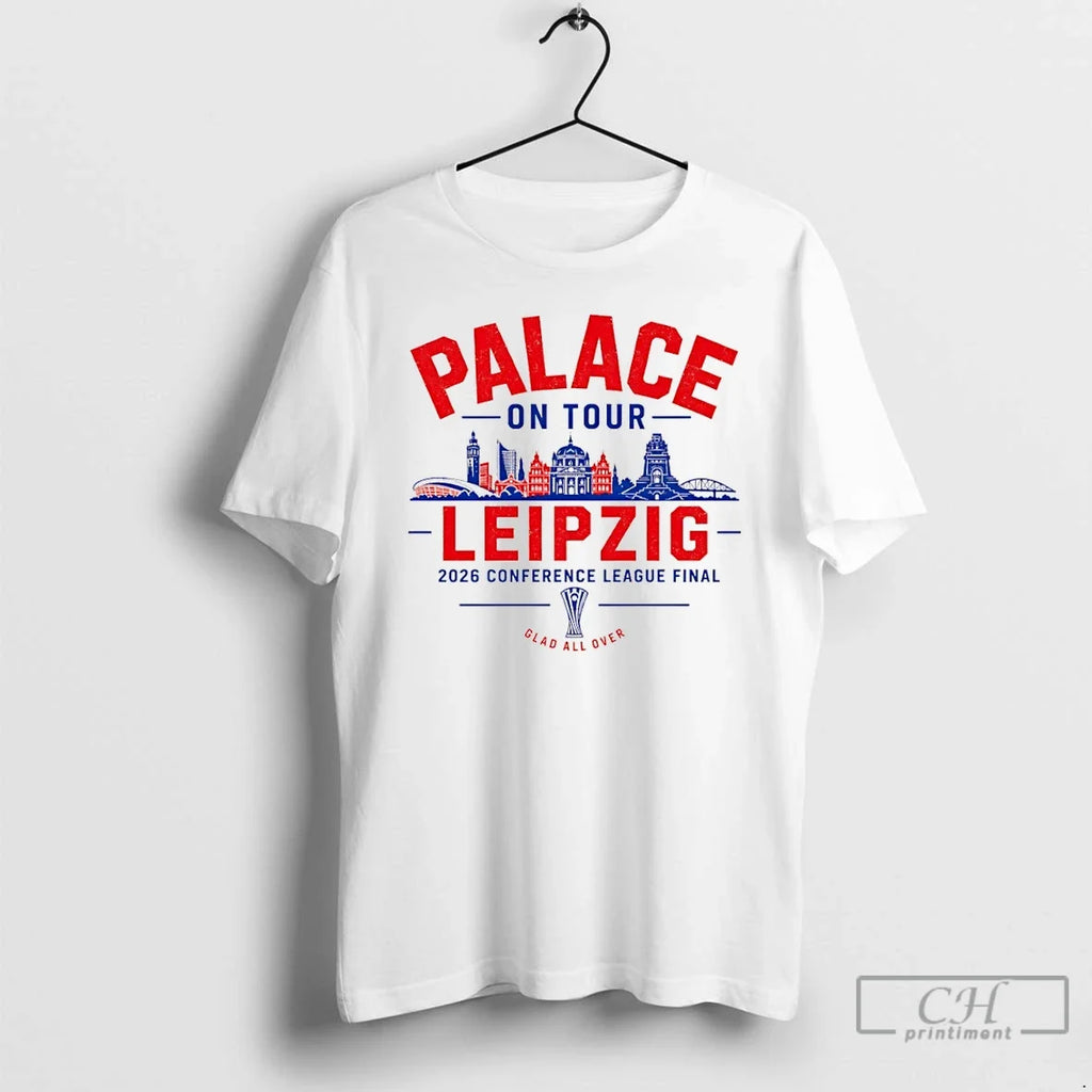 Classic Crystal Palace Conference League Final Leipzig 2026 Glad All Over Unisex T-shirt, Sweatshirt, Hoodie, Long Sleeve Tee - T-Shirt, Sweatshirt, Hoodie