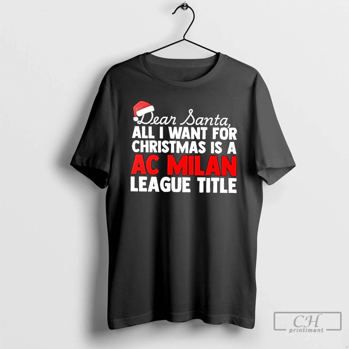 Classic Dear Santa All I Want Is Ac Milan League Title Text T-Shirts, Hoodie, Sweatshirt - T-Shirt, Sweatshirt, Hoodie