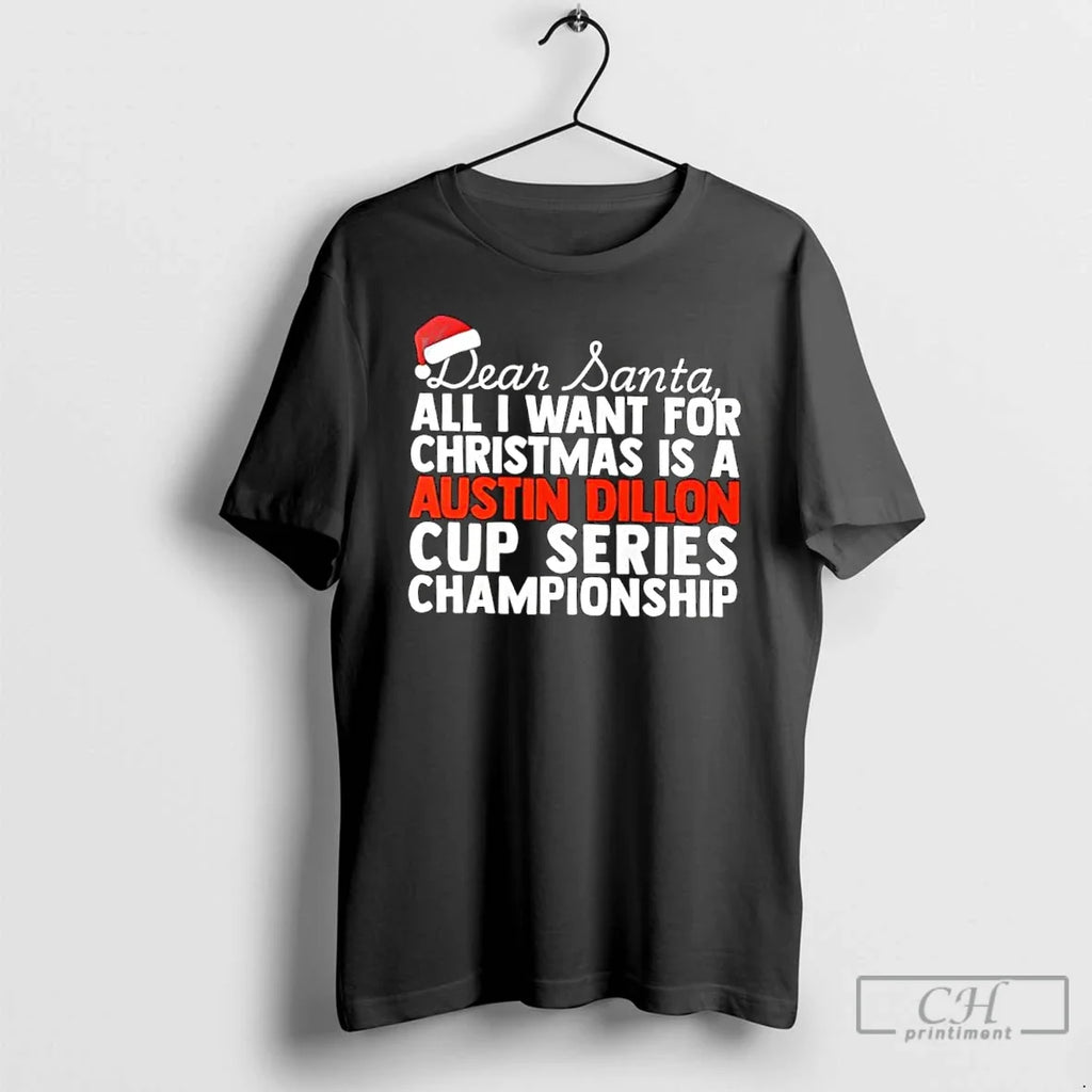 Classic Dear Santa All I Want Is Austin Dillon Nascar Cup T-Shirts, Hoodie, Sweatshirt - T-Shirt, Sweatshirt, Hoodie