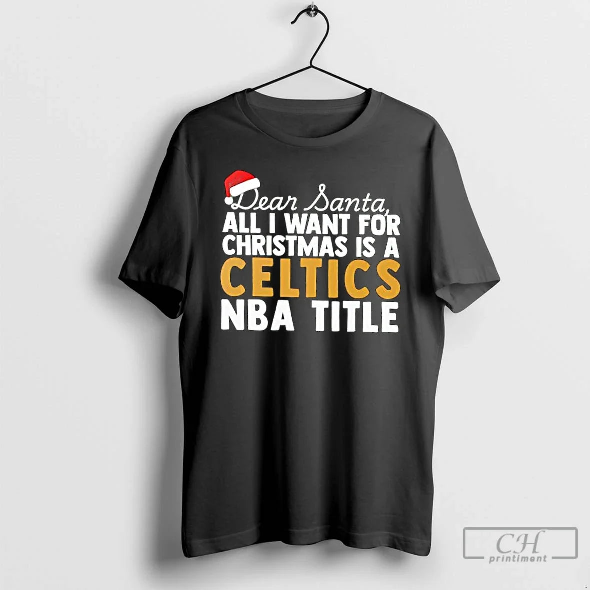 Classic Dear Santa All I Want Is Boston Celtics Nba Title Text T-Shirts, Hoodie, Sweatshirt - T-Shirt, Sweatshirt, Hoodie