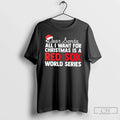 Classic Dear Santa All I Want Is Boston Red Sox World T-Shirts, Hoodie, Sweatshirt - T-Shirt, Sweatshirt, Hoodie