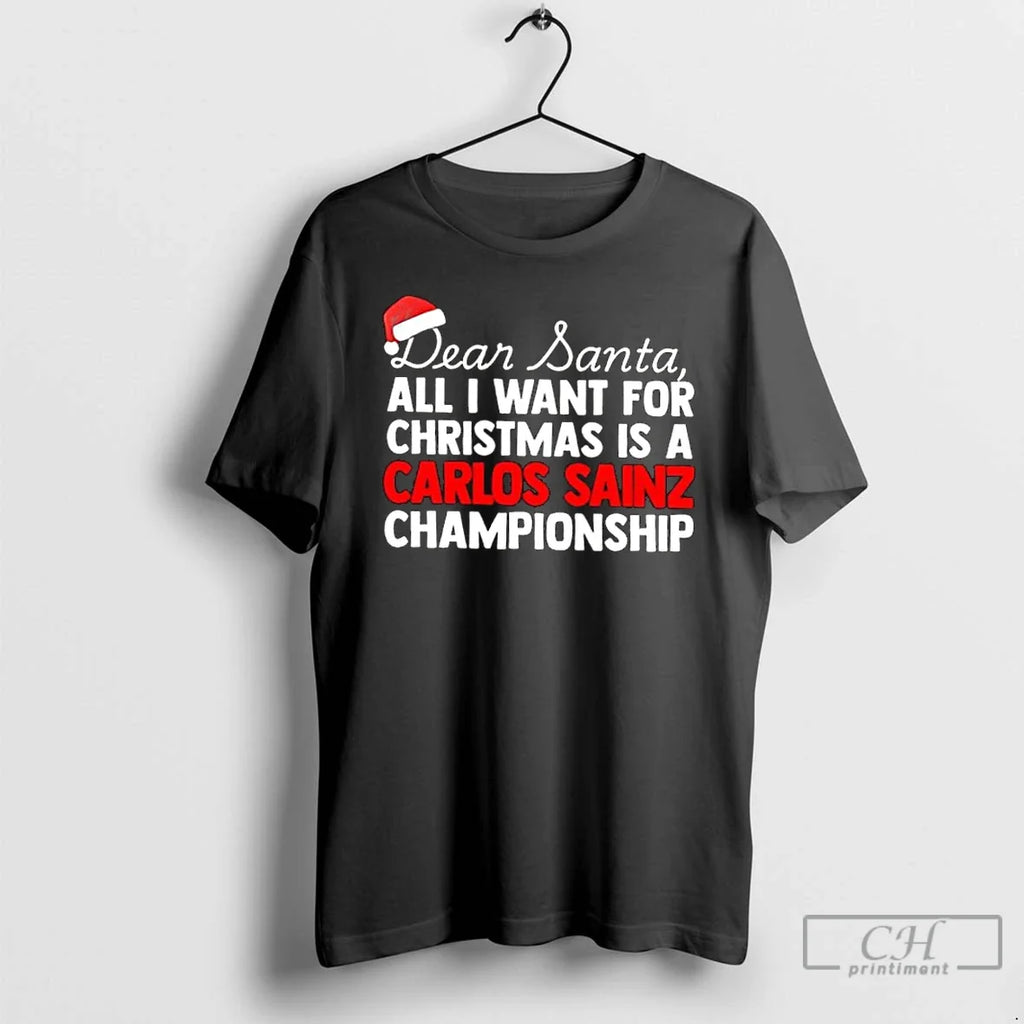 Classic Dear Santa All I Want Is Carlos Sainz F1 Racing Championship T-Shirts, Hoodie, Sweatshirt - T-Shirt, Sweatshirt, Hoodie