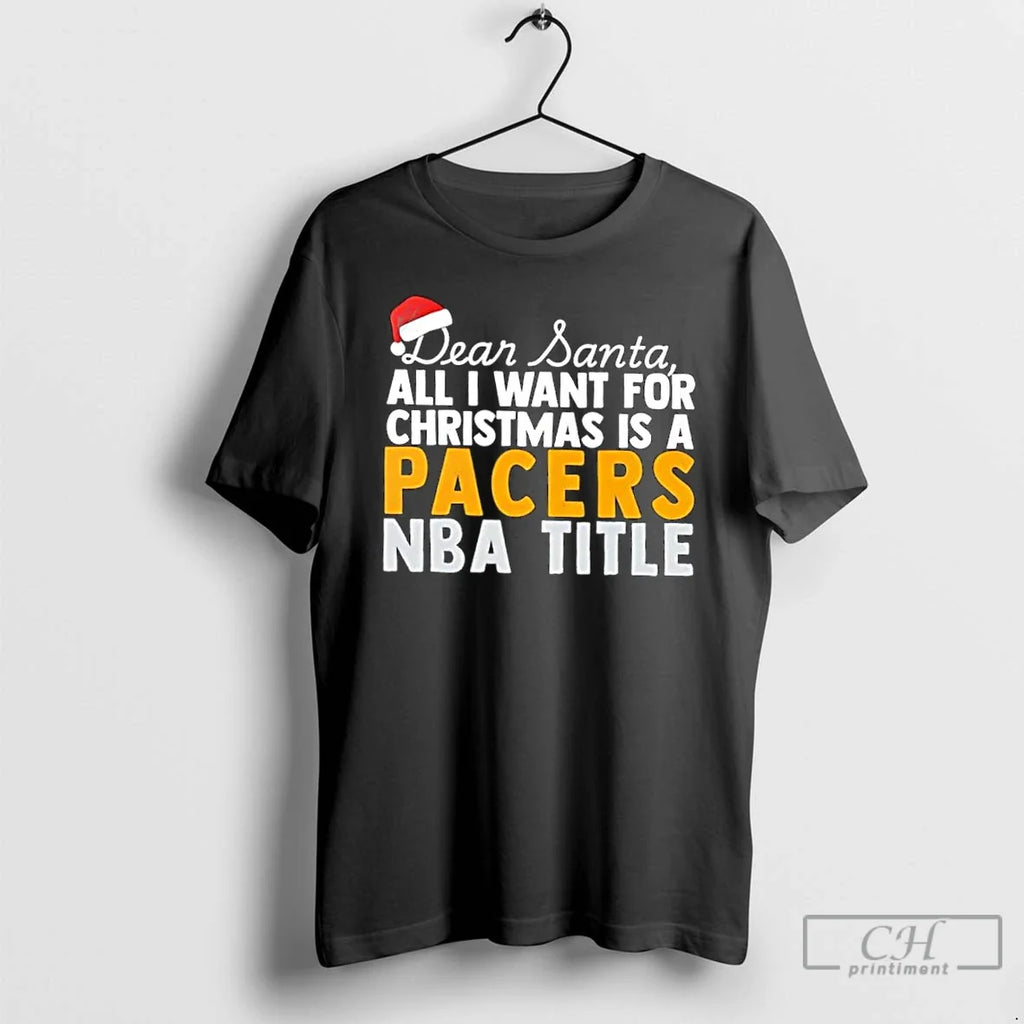Classic Dear Santa All I Want Is Indiana Pacers Nba Title Text T-Shirts, Hoodie, Sweatshirt - T-Shirt, Sweatshirt, Hoodie