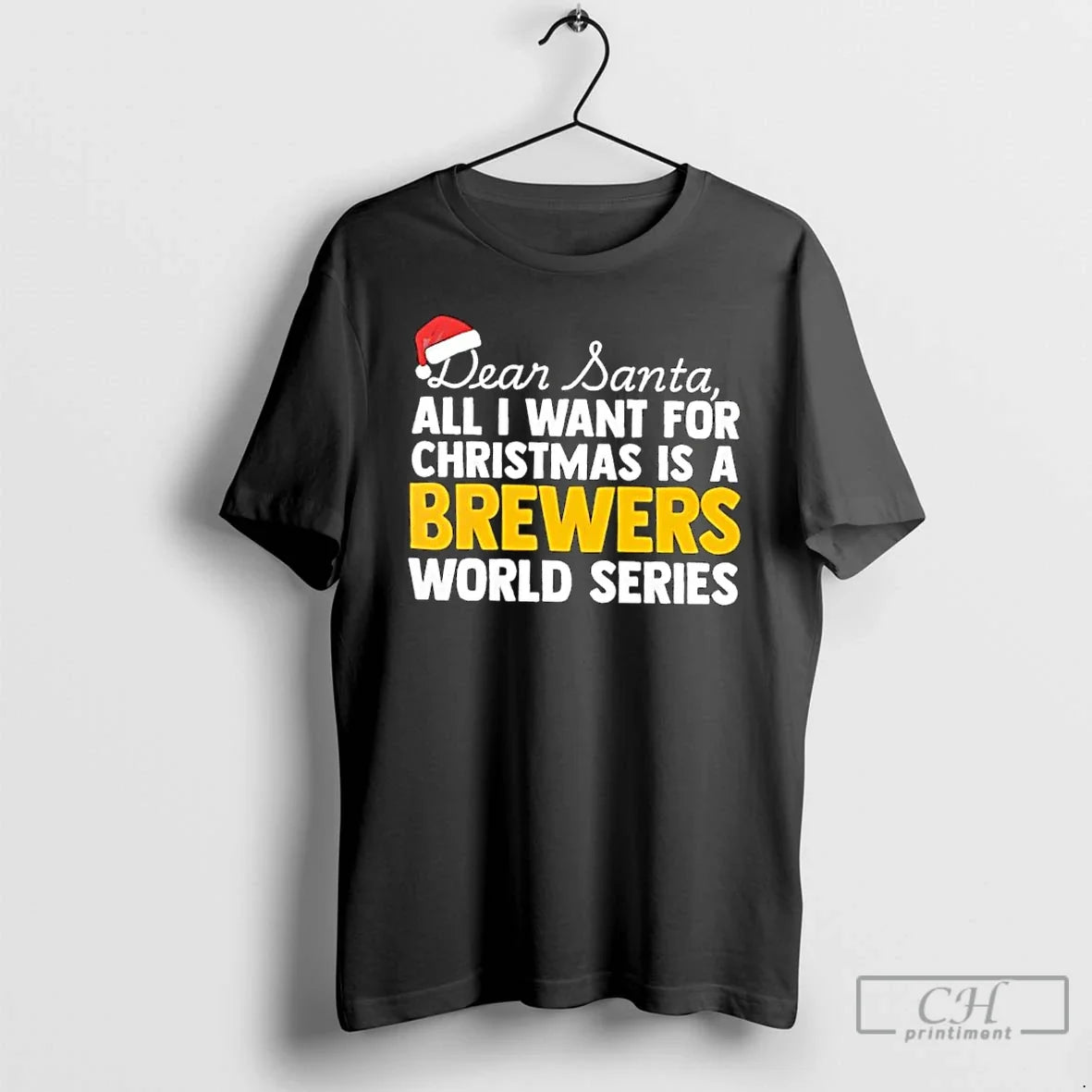 Classic Dear Santa All I Want Is Milwaukee Brewers World Text T-Shirts, Hoodie, Sweatshirt - T-Shirt, Sweatshirt, Hoodie