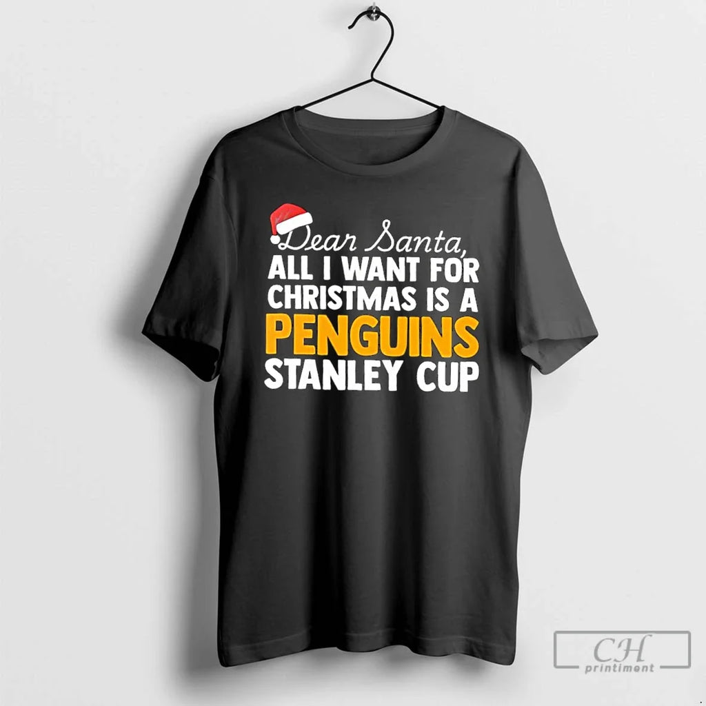 Classic Dear Santa All I Want Is Pittsburgh Penguins Stanley Cup Text T-Shirts, Hoodie, Sweatshirt - T-Shirt, Sweatshirt, Hoodie