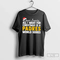 Classic Dear Santa All I Want Is San Diego Padres World T-Shirts, Hoodie, Sweatshirt - T-Shirt, Sweatshirt, Hoodie