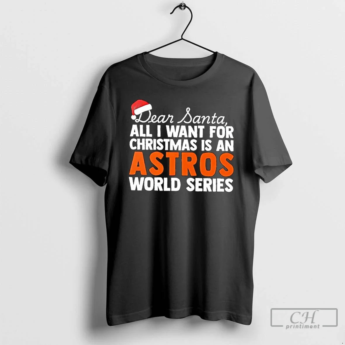 Classic Dear Santa All I Want Is Houston Astros World Text T-Shirts, Hoodie, Sweatshirt - T-Shirt, Sweatshirt, Hoodie