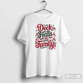 Classic Deck Halls Not Your Family T-Shirts, Hoodie, Sweatshirt - T-Shirt, Sweatshirt, Hoodie