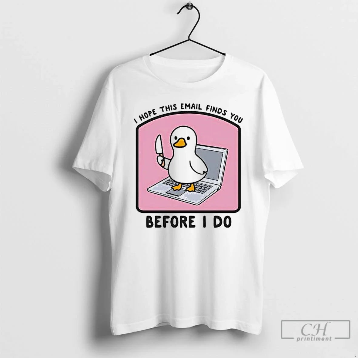 Classic Duck I Hope This Email Finds You Before I Do T-Shirts, Hoodie, Sweatshirt - T-Shirt, Sweatshirt, Hoodie