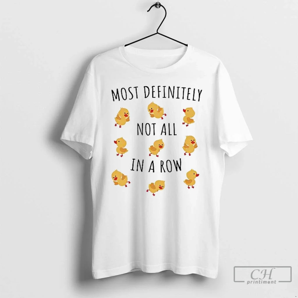 Classic Duck Most Definitely Not All Row T-Shirts, Hoodie, Sweatshirt - T-Shirt, Sweatshirt, Hoodie