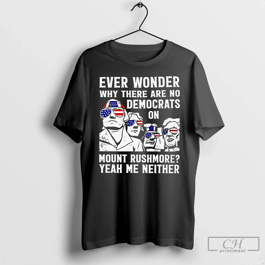 Classic Ever Wonder Why There Are No Democrats On Mount Rushmore America T Shirts Sweater Unisex T-shirt, Sweatshirt, Hoodie, Long Sleeve Tee - T-Shirt, Sweatshirt, Hoodie