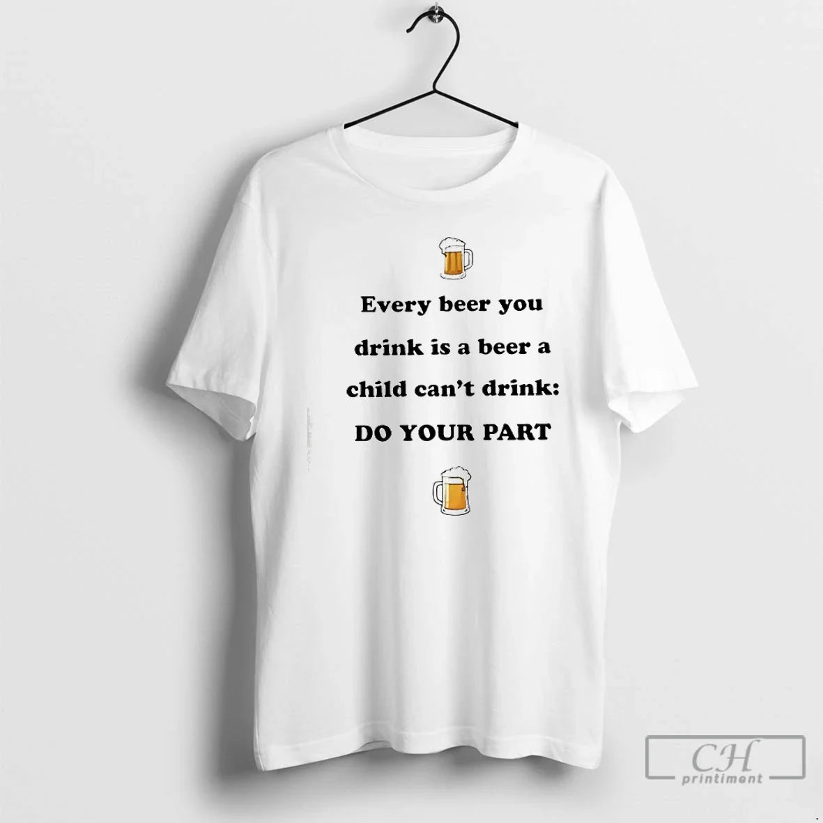 Classic Every Beer You Drink Is Beer Child Cant Drink Do Your Part T-Shirts, Hoodie, Sweatshirt - T-Shirt, Sweatshirt, Hoodie