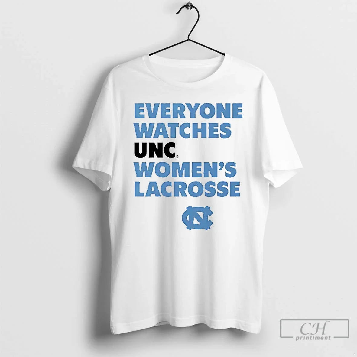 Classic Every One Watches Unc Carolina Blue North Carolina Tar Heels Womens Lacrosse T Shirts - T-Shirt, Sweatshirt, Hoodie