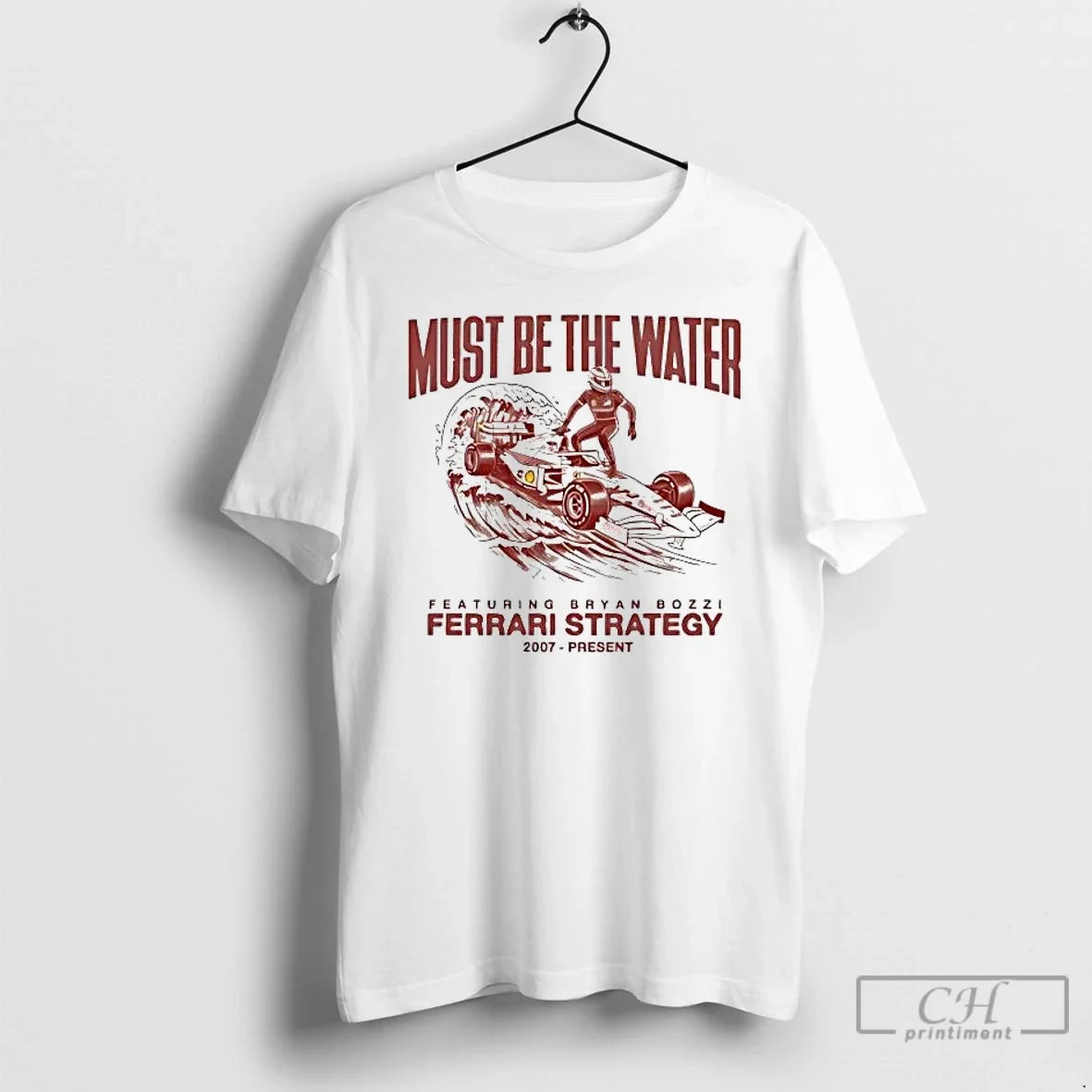 Classic Ferrari Strategy 2007 Present Must Be Water T-Shirts, Hoodie, Sweatshirt - T-Shirt, Sweatshirt, Hoodie