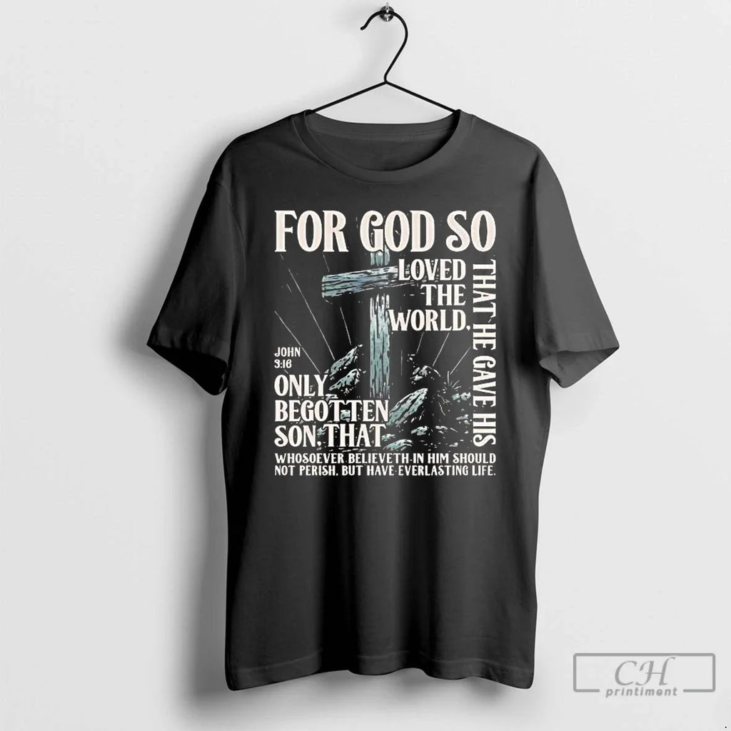 Classic God So Loved World That He Gave His Only Begotten Son John T-Shirts, Hoodie, Sweatshirt - T-Shirt, Sweatshirt, Hoodie