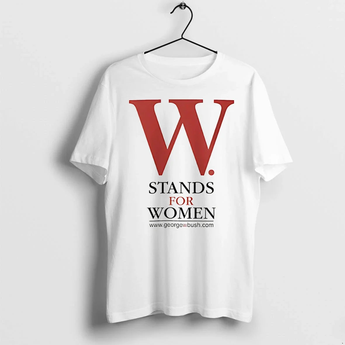 Classic George W Bush W Stands For Women Shirts Sweater Unisex T-shirt, Sweatshirt, Hoodie, Long Sleeve Tee - T-Shirt, Sweatshirt, Hoodie