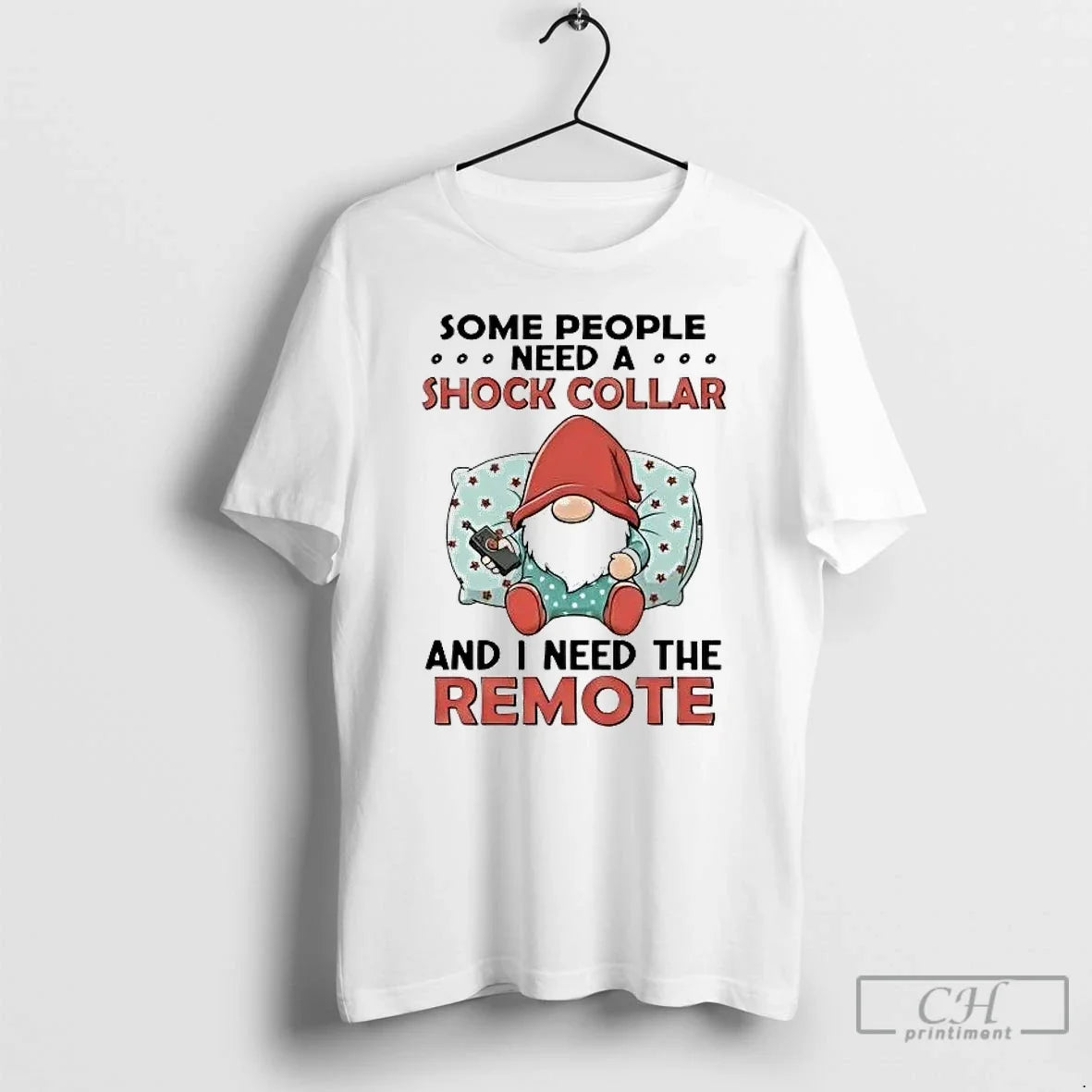 Classic Gnome Some People Need Shock Collar I Need Remote T-Shirts, Hoodie, Sweatshirt - T-Shirt, Sweatshirt, Hoodie