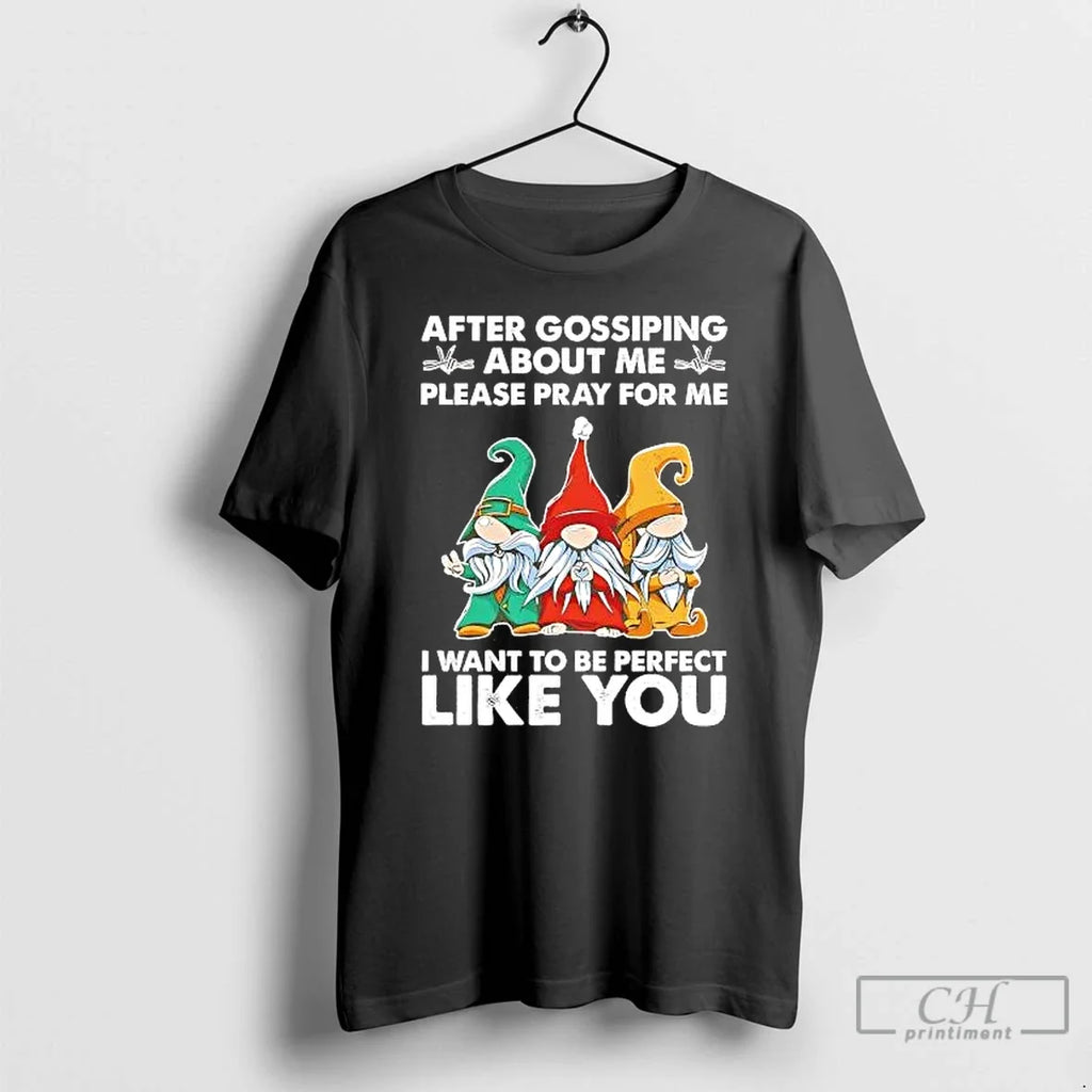 Classic Gnomes After Gossiping About Me Please Pray Me T-Shirts, Hoodie, Sweatshirt - T-Shirt, Sweatshirt, Hoodie
