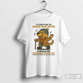 Classic Golden Retriever Better Grow Old Sense Humour T-Shirts, Hoodie, Sweatshirt - T-Shirt, Sweatshirt, Hoodie