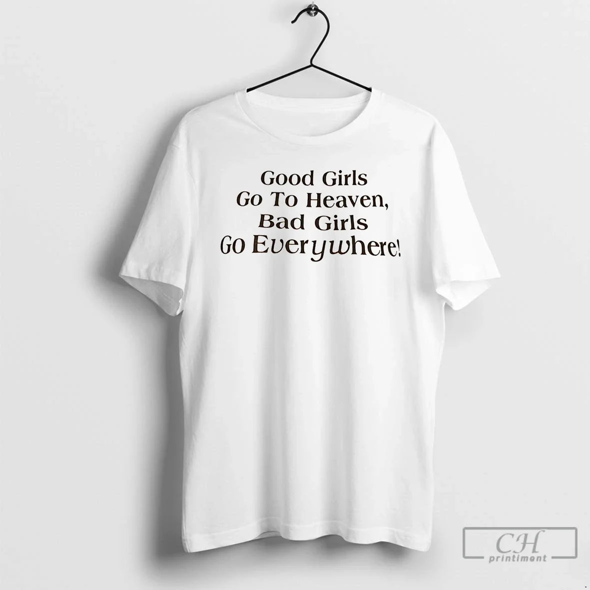 Classic Good Go Heaven Bad Go Everywhere T-Shirts, Hoodie, Sweatshirt - T-Shirt, Sweatshirt, Hoodie