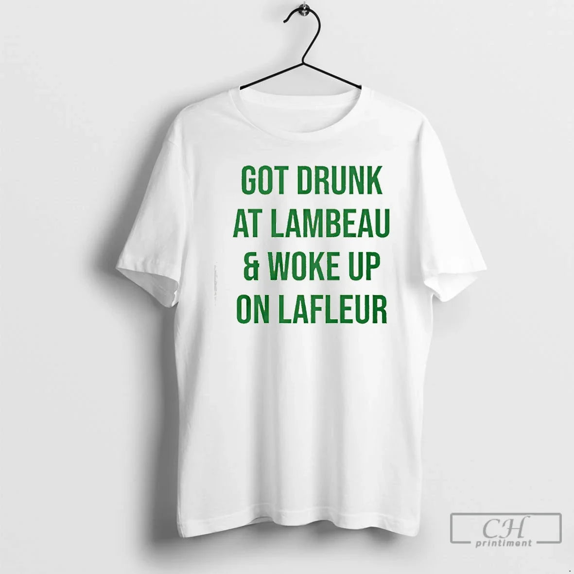 Classic Got Drunk Lambeau Woke Up Lafleur T-Shirts, Hoodie, Sweatshirt - T-Shirt, Sweatshirt, Hoodie