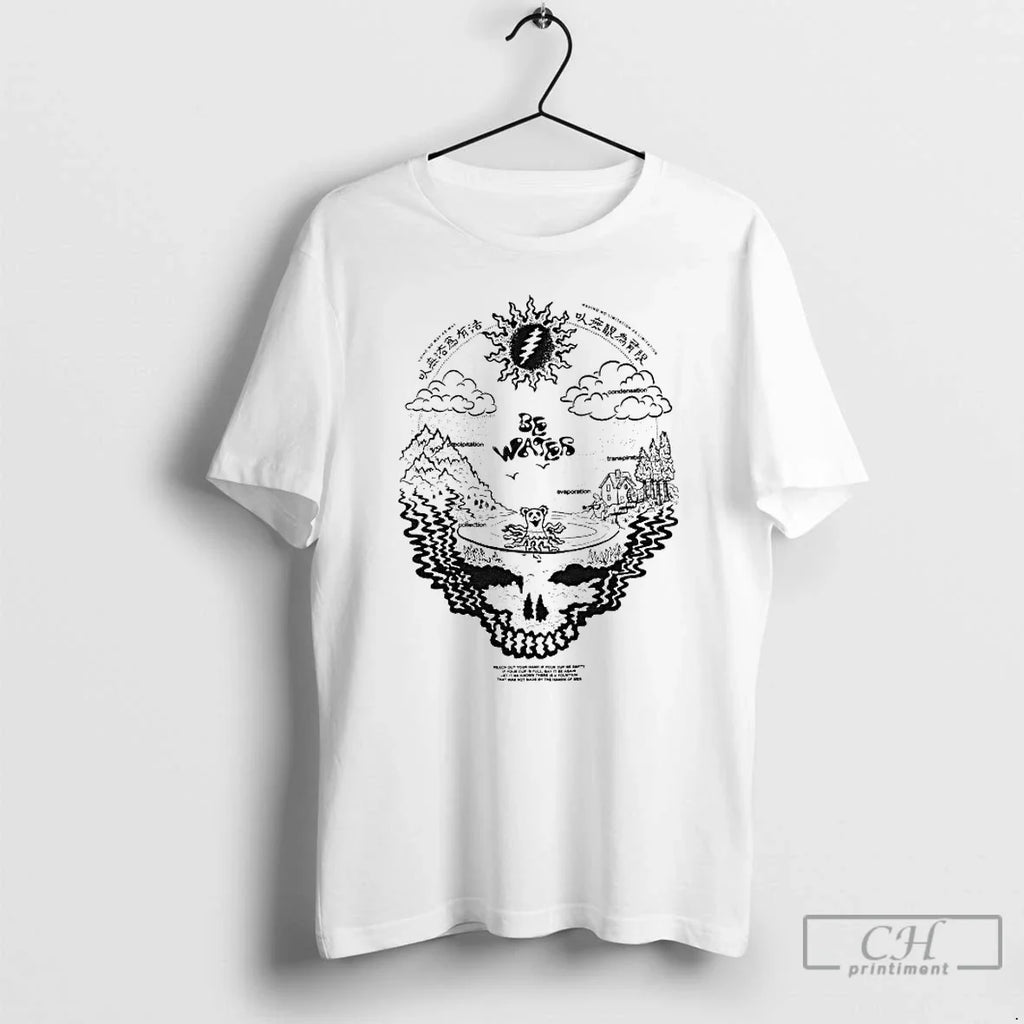 Classic Grateful Dead Be Water T-Shirts, Hoodie, Sweatshirt - T-Shirt, Sweatshirt, Hoodie