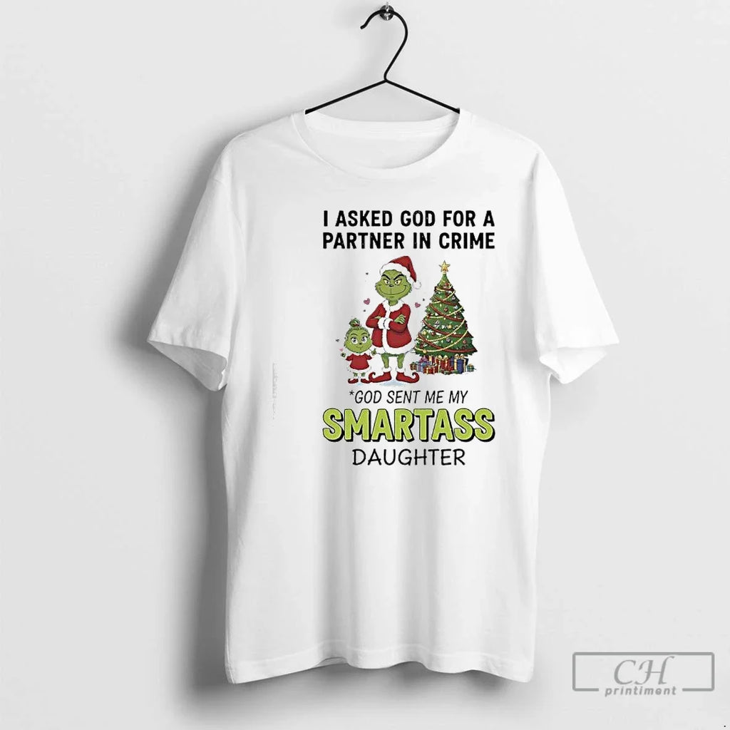 Classic Grinch I Asked God Partner Crime God Sent Me My T-Shirts, Hoodie, Sweatshirt - T-Shirt, Sweatshirt, Hoodie