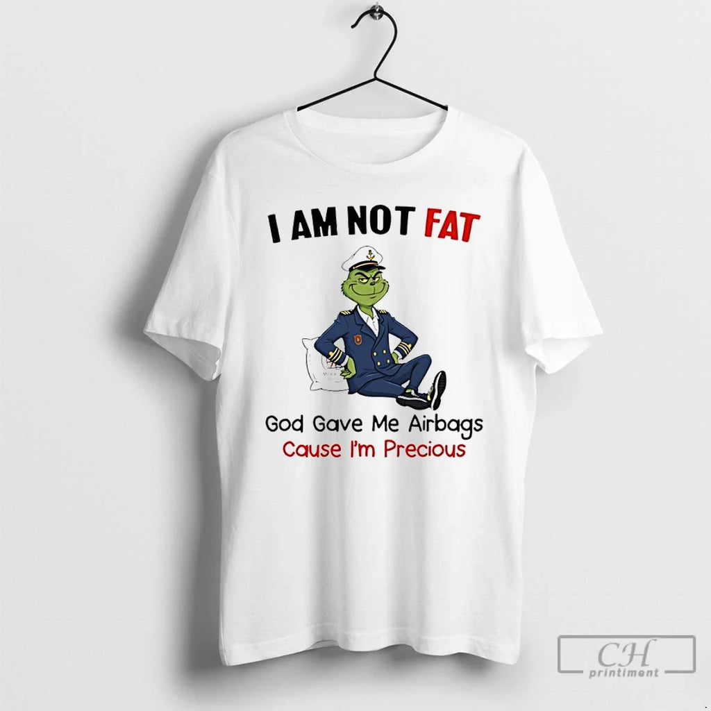 Classic Grinch I Am Not Fat God Gave Me Airbags Cause Im Precious T-Shirts, Hoodie, Sweatshirt - T-Shirt, Sweatshirt, Hoodie