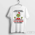 Classic Grinch I Avoid Stupidity Because My Temper Life Prison T-Shirts, Hoodie, Sweatshirt - T-Shirt, Sweatshirt, Hoodie