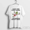 Classic Grinch I Dont Trip Over Things I Do Random Gravity Check T-Shirts, Hoodie, Sweatshirt - T-Shirt, Sweatshirt, Hoodie