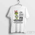 Classic Grinch I Pissed You Off Suck Up Buttercup Cranky Old Woman T-Shirts, Hoodie, Sweatshirt - T-Shirt, Sweatshirt, Hoodie
