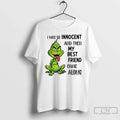 Classic Grinch I Was So Innocent Then My Best Friend Came Along T-Shirts, Hoodie, Sweatshirt - T-Shirt, Sweatshirt, Hoodie