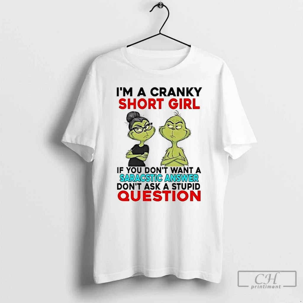 Classic Grinch Im Cranky Short Girl If You Dont Want Saracstic Answer T-Shirts, Hoodie, Sweatshirt - T-Shirt, Sweatshirt, Hoodie