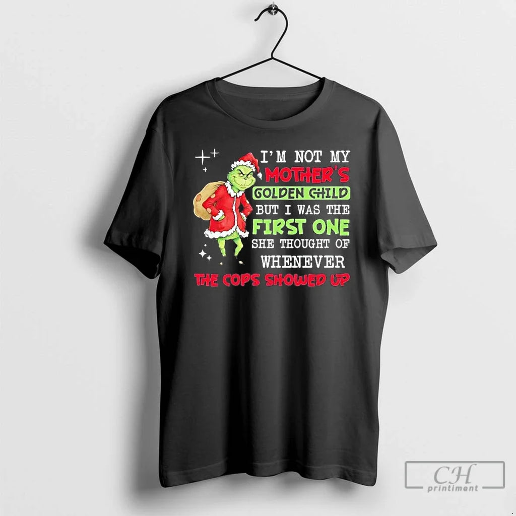 Classic Grinch Im Not My Mothers Golden Child But I Was First One T-Shirts, Hoodie, Sweatshirt - T-Shirt, Sweatshirt, Hoodie