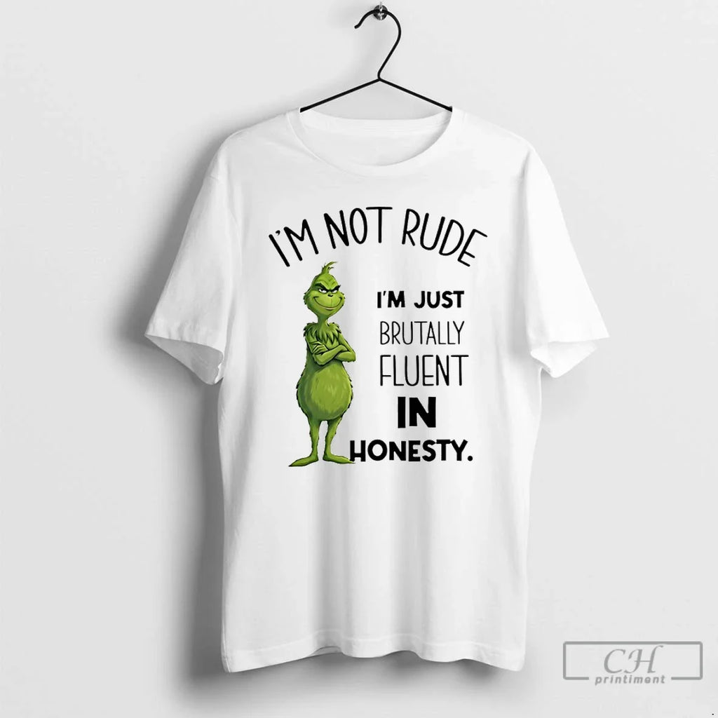 Classic Grinch Im Not Rude Im Just Brutally Fluent Honesty T-Shirts, Hoodie, Sweatshirt - T-Shirt, Sweatshirt, Hoodie