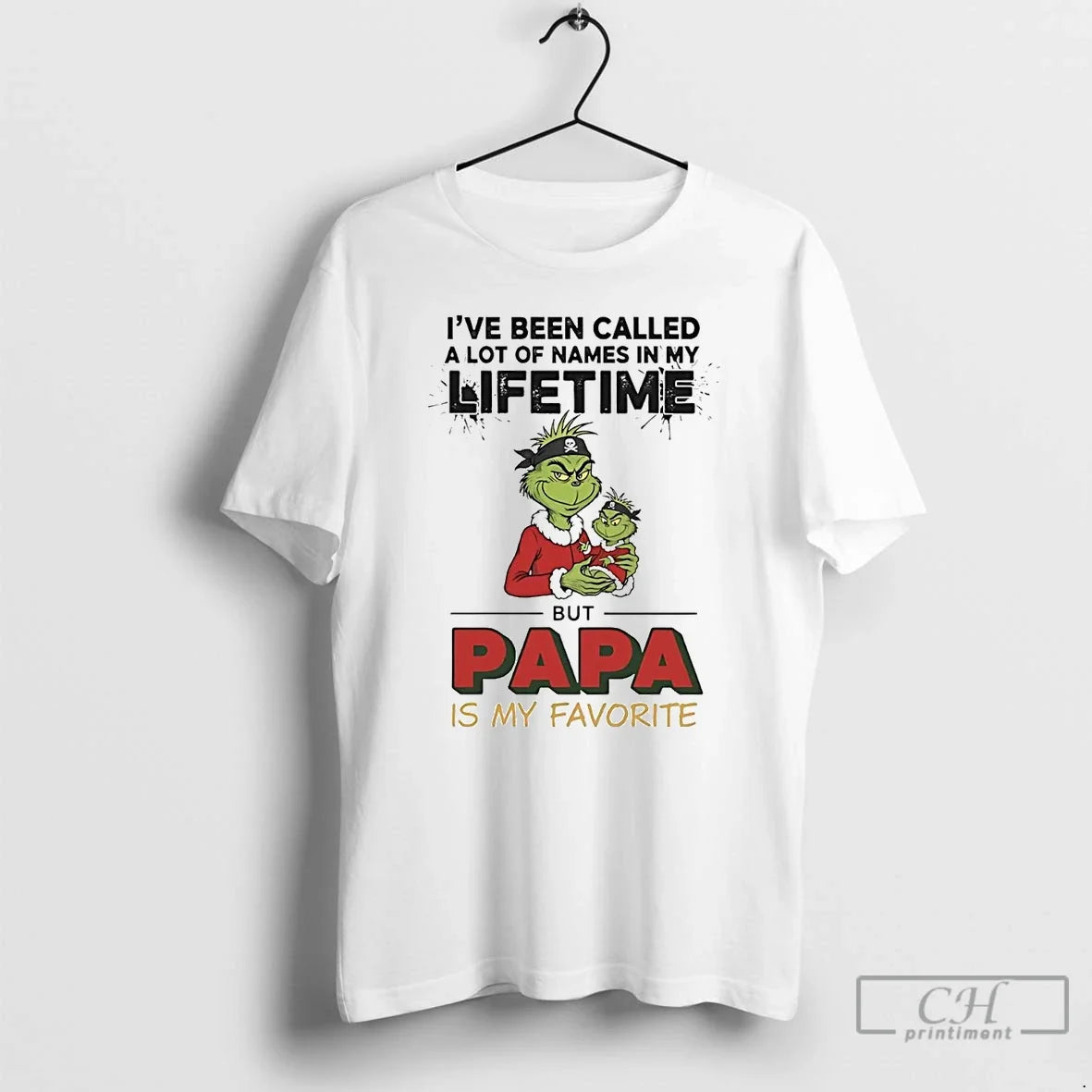 Classic Grinch Ive Been Called Lot Names My Lifetime Papa My Favorite T-Shirts, Hoodie, Sweatshirt - T-Shirt, Sweatshirt, Hoodie