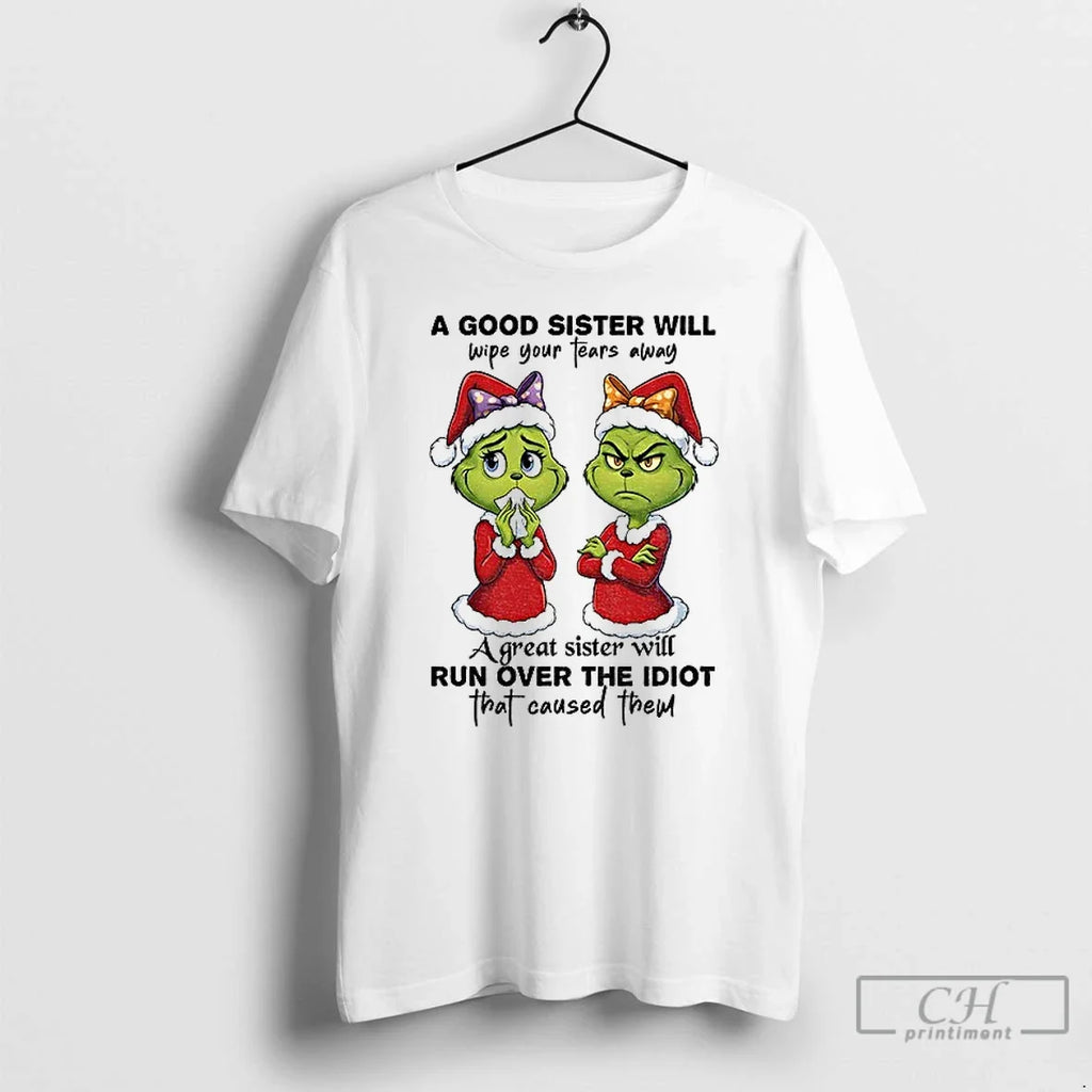 Classic Grinch Santa Good Sister Will Wipe Your Tears Away Great Sister Will T-Shirts, Hoodie, Sweatshirt - T-Shirt, Sweatshirt, Hoodie