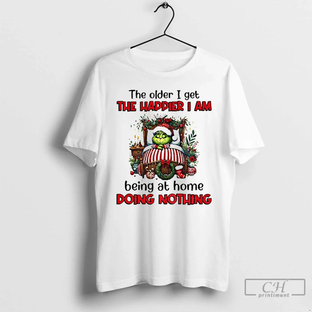 Classic Grinch Santa Older I Get Happier I Am Being Home Doing T-Shirts, Hoodie, Sweatshirt - T-Shirt, Sweatshirt, Hoodie