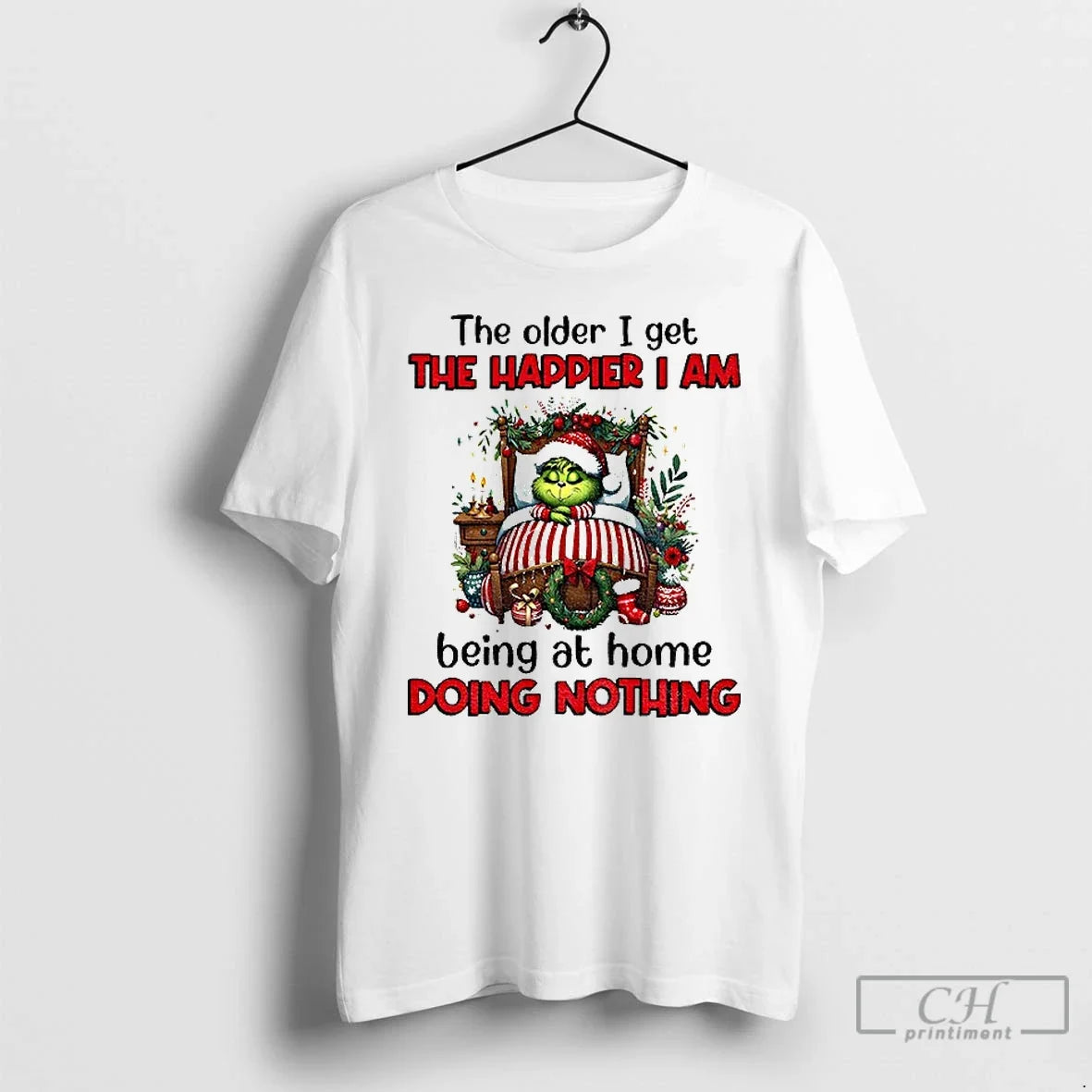 Classic Grinch Santa Older I Get Happier I Am Being Home Doing T-Shirts, Hoodie, Sweatshirt - T-Shirt, Sweatshirt, Hoodie