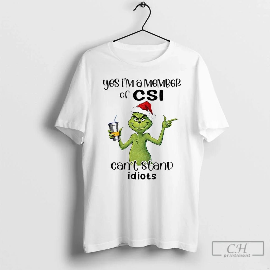 Classic Grinch Santa Yes Im Member Csi Cant Stand Idiots T-Shirts, Hoodie, Sweatshirt - T-Shirt, Sweatshirt, Hoodie