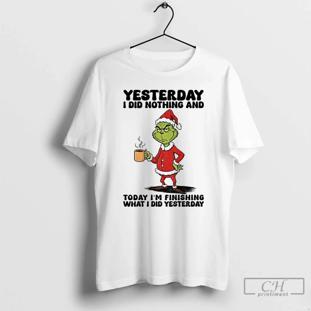 Classic Grinch Santa Yesterday I Did Nothing Today Im Finishing What I Did Yesterday T-Shirts, Hoodie, Sweatshirt - T-Shirt, Sweatshirt, Hoodie