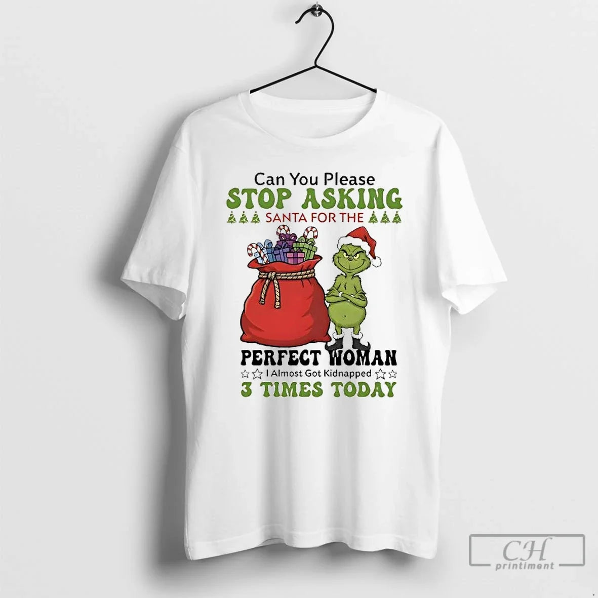 Classic Grinch Can You Please Stop Asking Santa Perfect Woman T-Shirts, Hoodie, Sweatshirt - T-Shirt, Sweatshirt, Hoodie